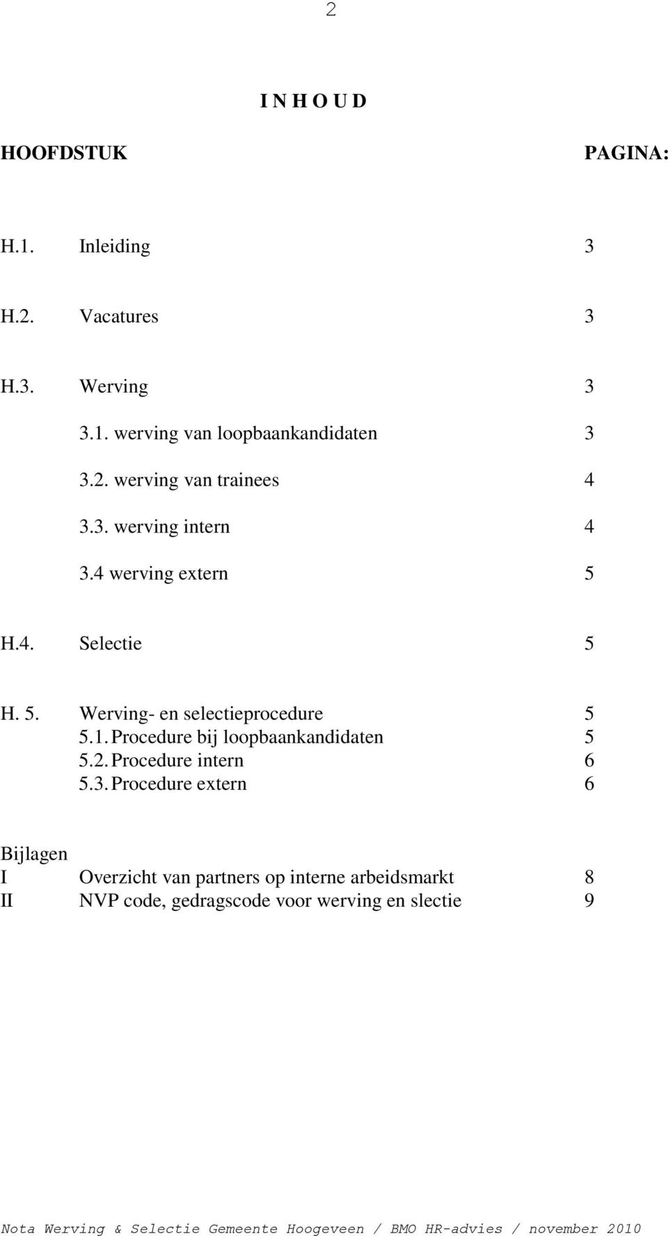 1. Procedure bij loopbaankandidaten 5 5.2. Procedure intern 6 5.3.