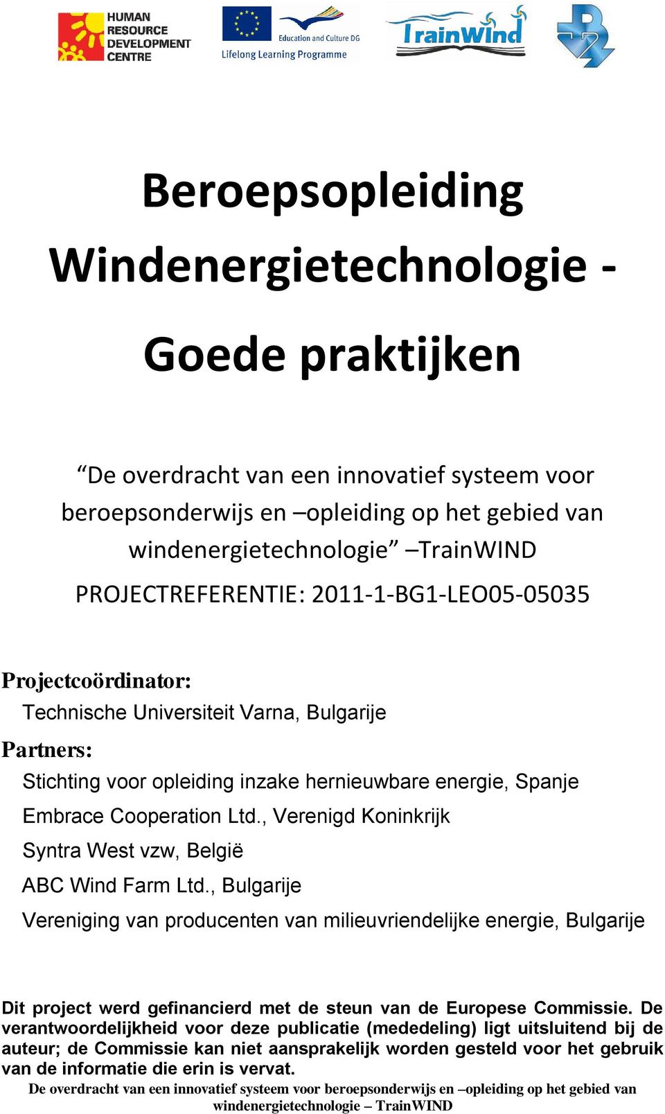 , Verenigd Koninkrijk Syntra West vzw, België ABC Wind Farm Ltd.