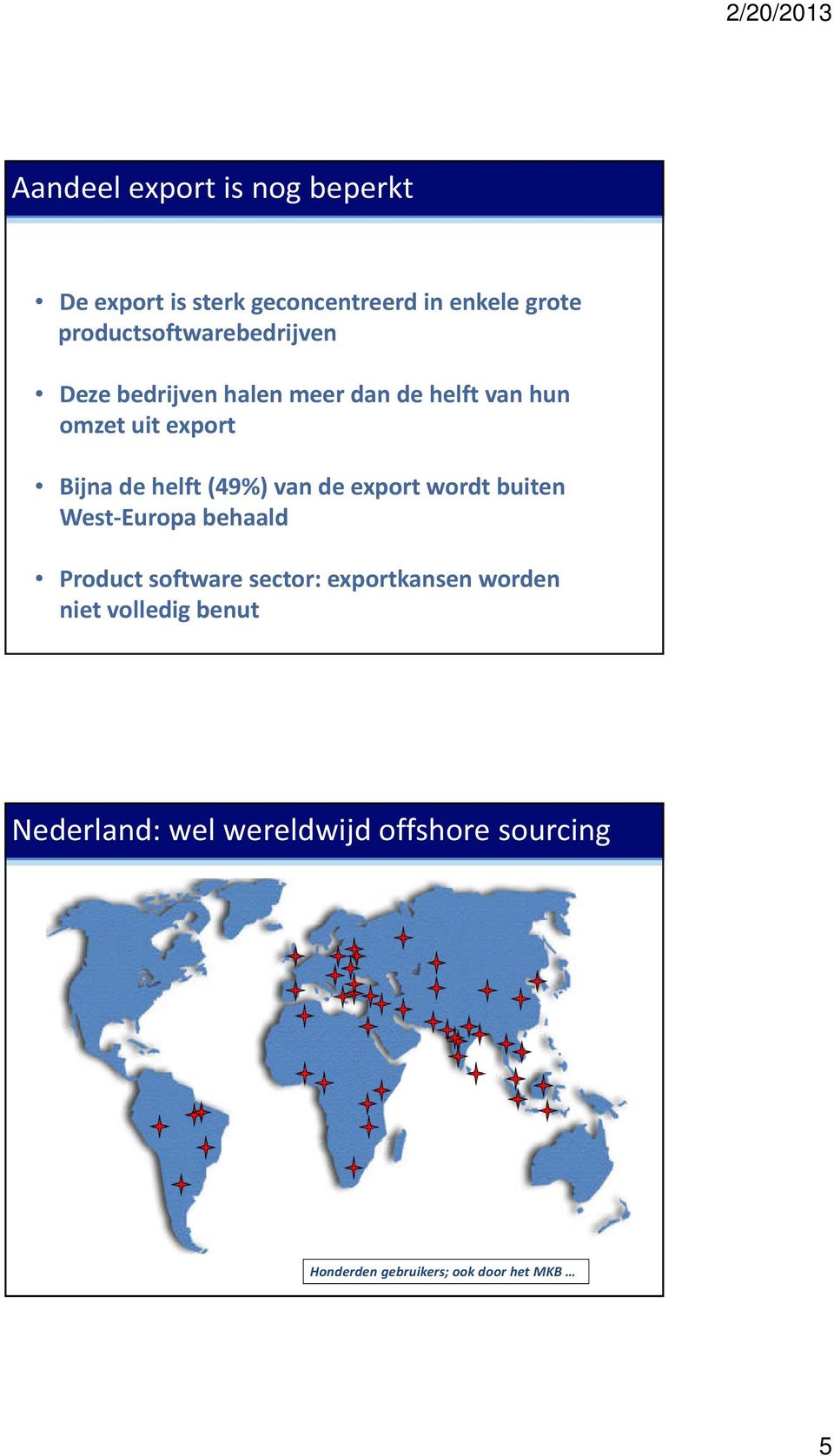 de helft (49%) van de export wordt buiten West-Europa behaald Product software sector: