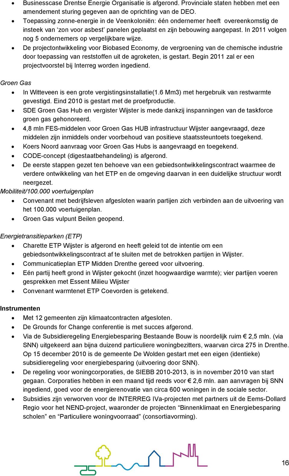 In 2011 volgen nog 5 ondernemers op vergelijkbare wijze.