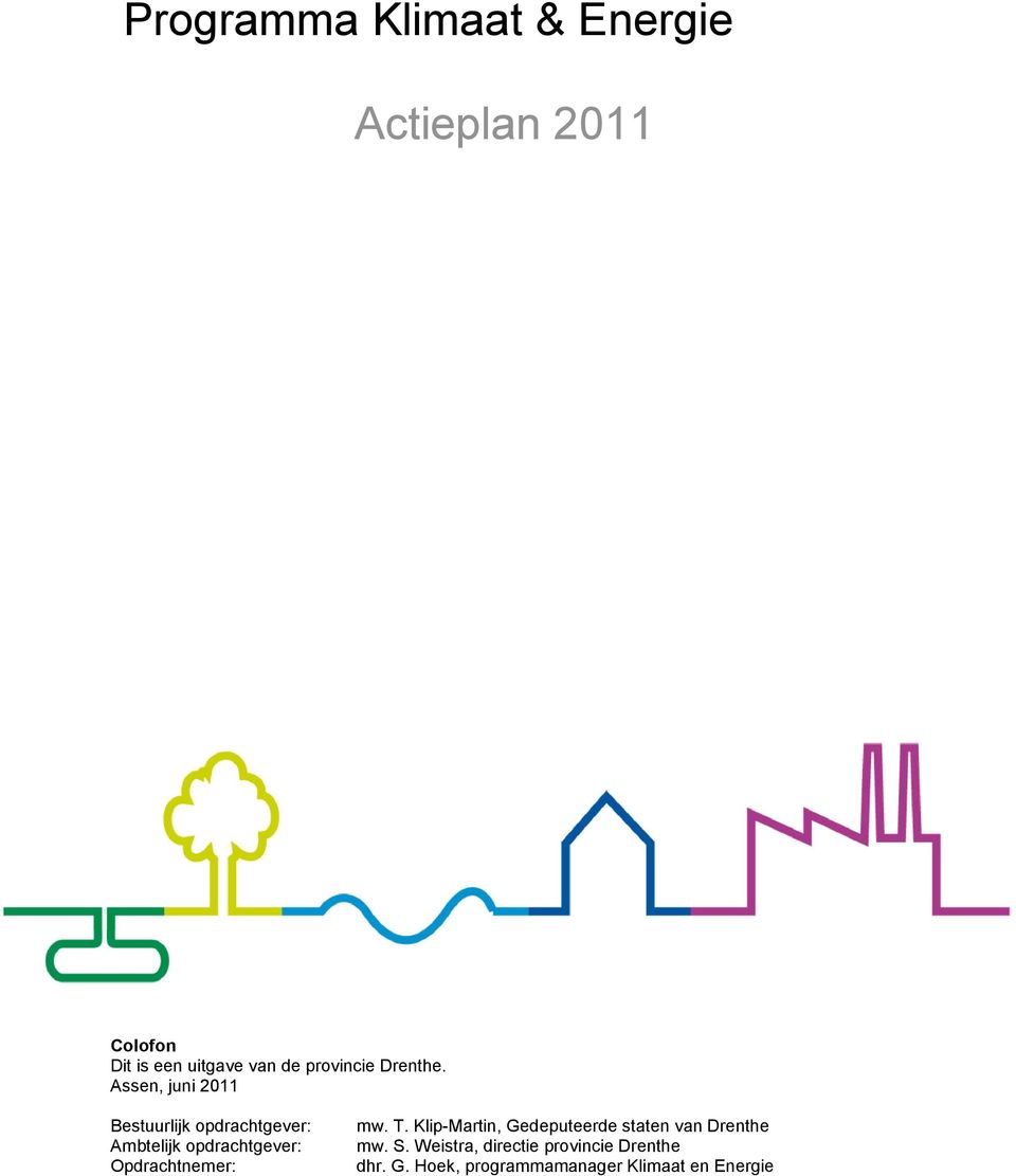 Assen, juni 2011 Bestuurlijk opdrachtgever: Ambtelijk opdrachtgever: