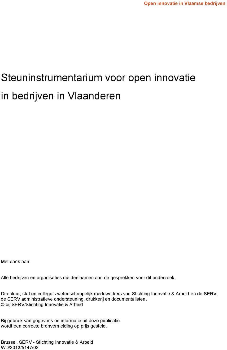 Directeur, staf en collega s wetenschappelijk medewerkers van Stichting Innovatie & Arbeid en de SERV, de SERV administratieve