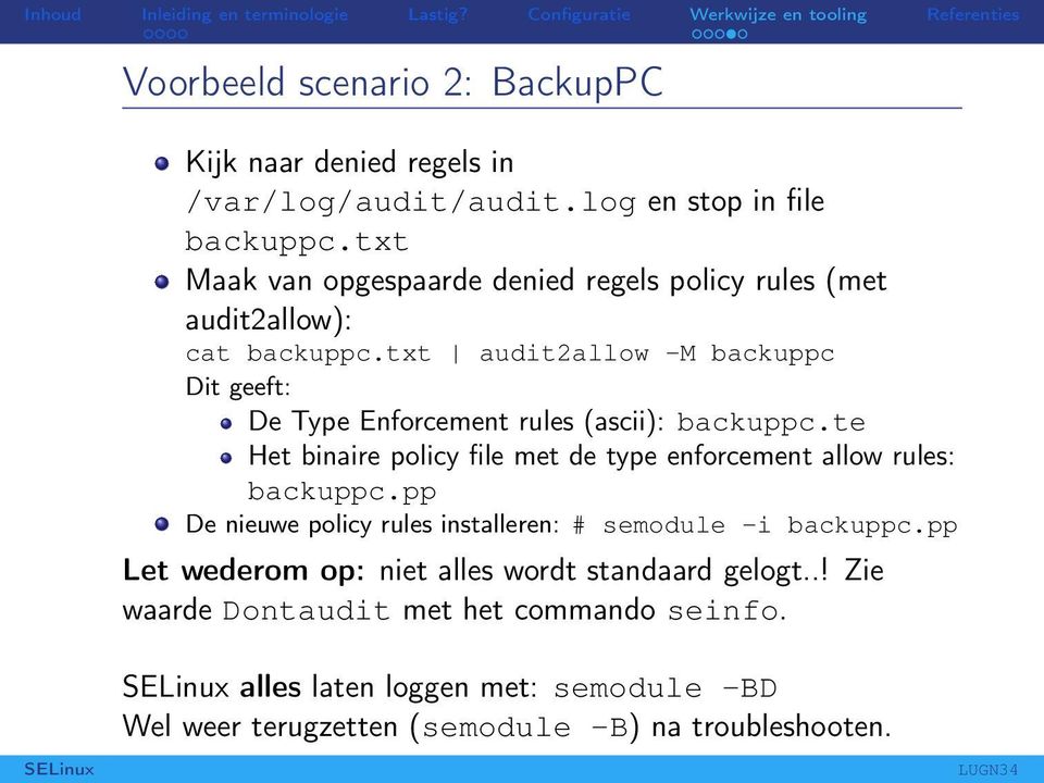 txt audit2allow -M backuppc Dit geeft: De Type Enforcement rules (ascii): backuppc.