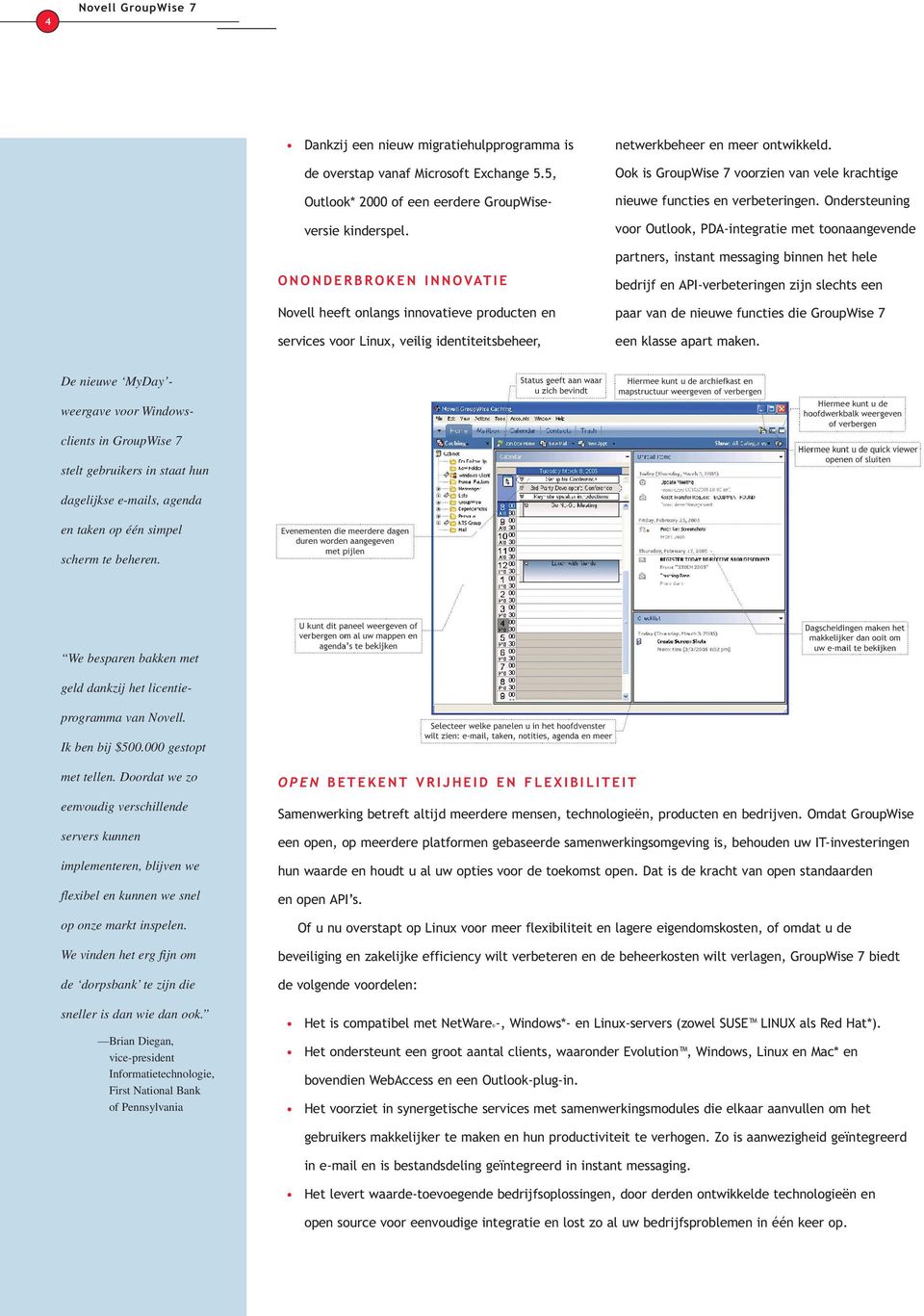 Ook is GroupWise 7 voorzien van vele krachtige nieuwe functies en verbeteringen.