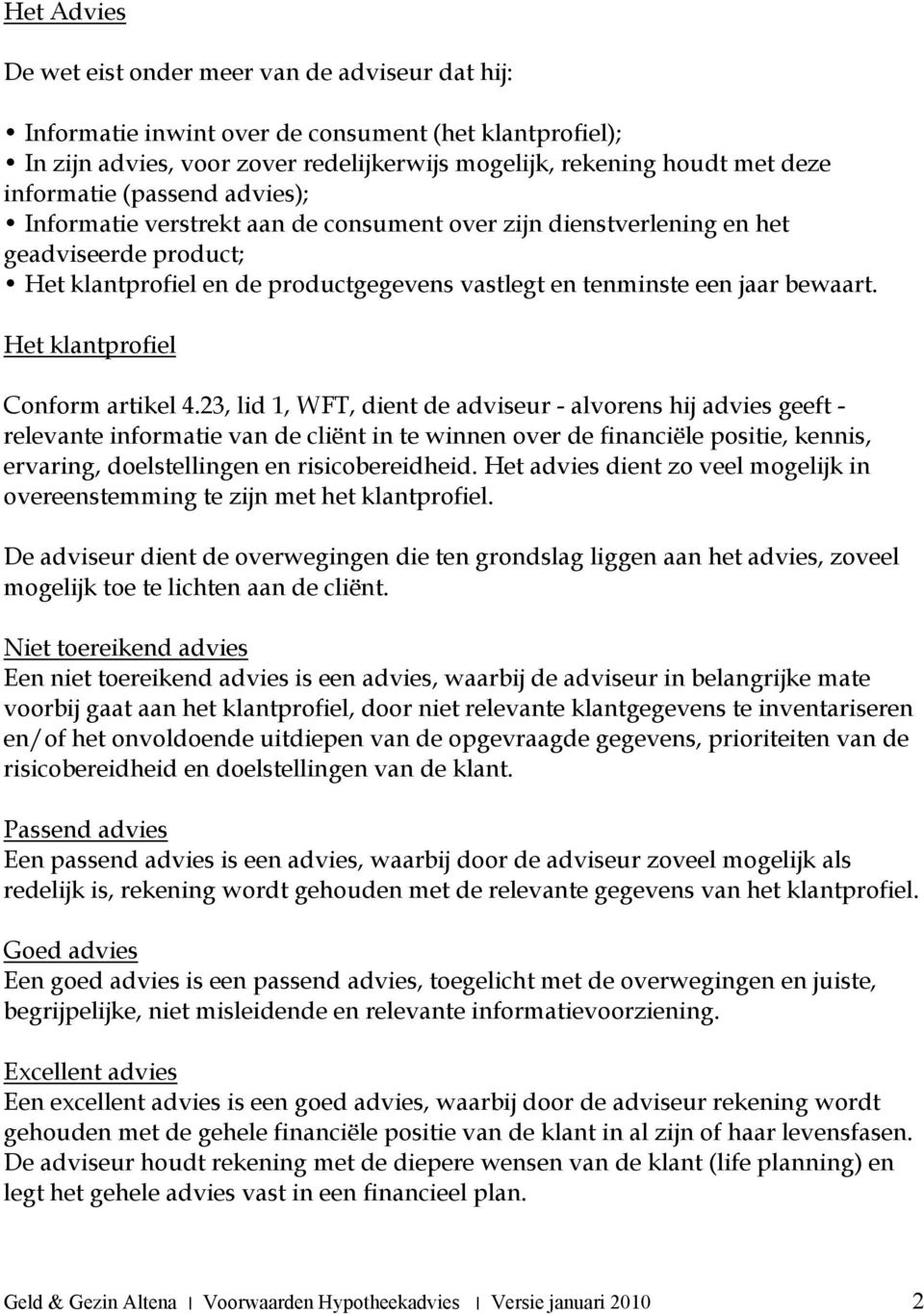 Het klantprofiel Conform artikel 4.