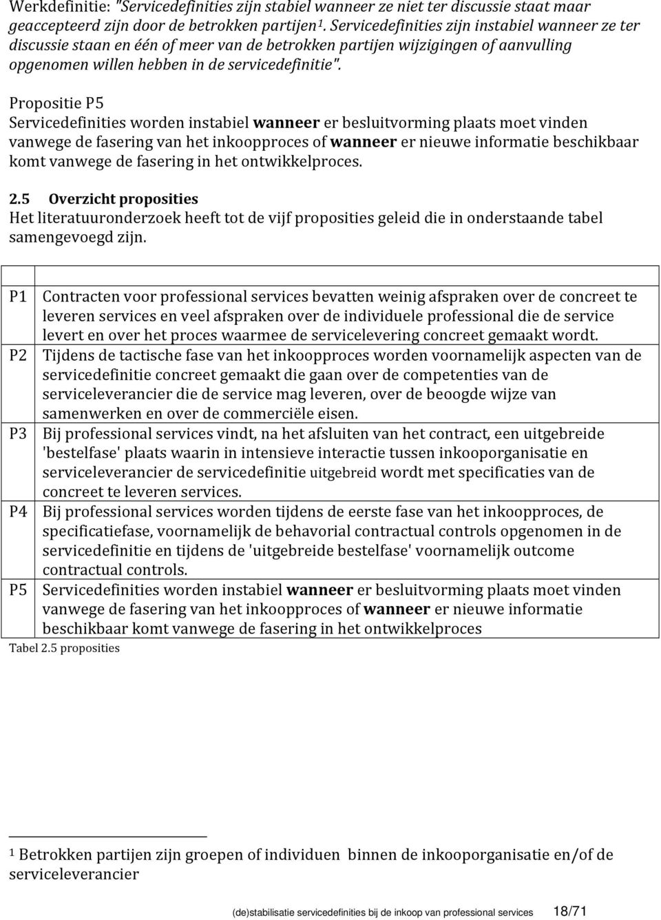 Propositie P5 Servicedefinities worden instabiel wanneer er besluitvorming plaats moet vinden vanwege de fasering van het inkoopproces of wanneer er nieuwe informatie beschikbaar komt vanwege de