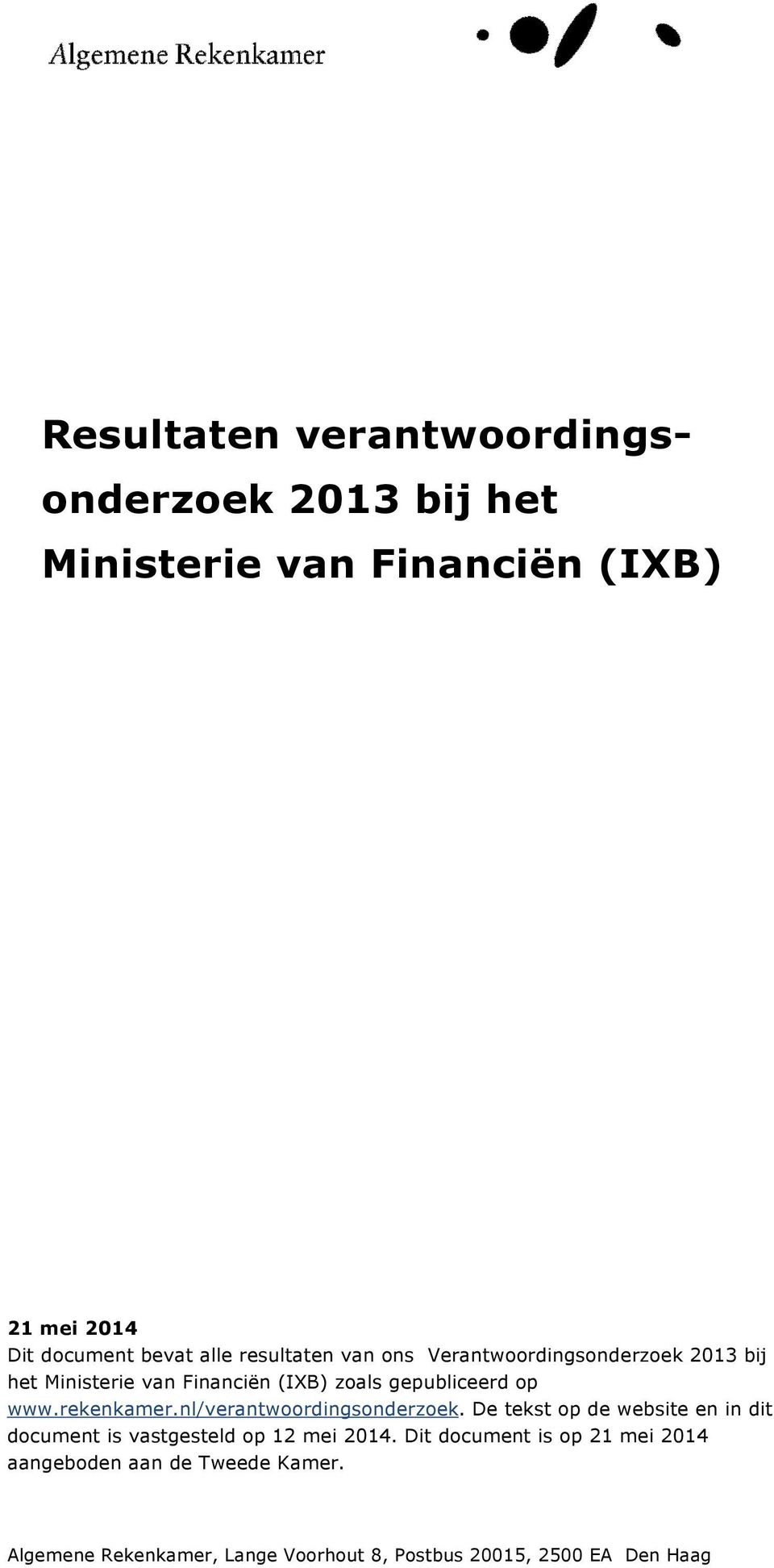 nl/verantwoordingsonderzoek. De tekst op de website en in dit document is vastgesteld op 12 mei 2014.