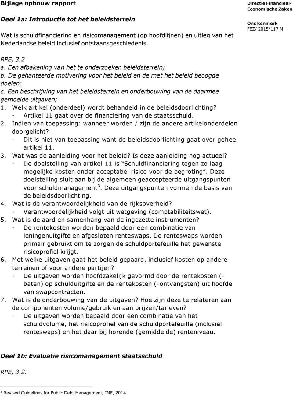 Een beschrijving van het beleidsterrein en onderbouwing van de daarmee gemoeide uitgaven; 1. Welk artikel (onderdeel) wordt behandeld in de beleidsdoorlichting?