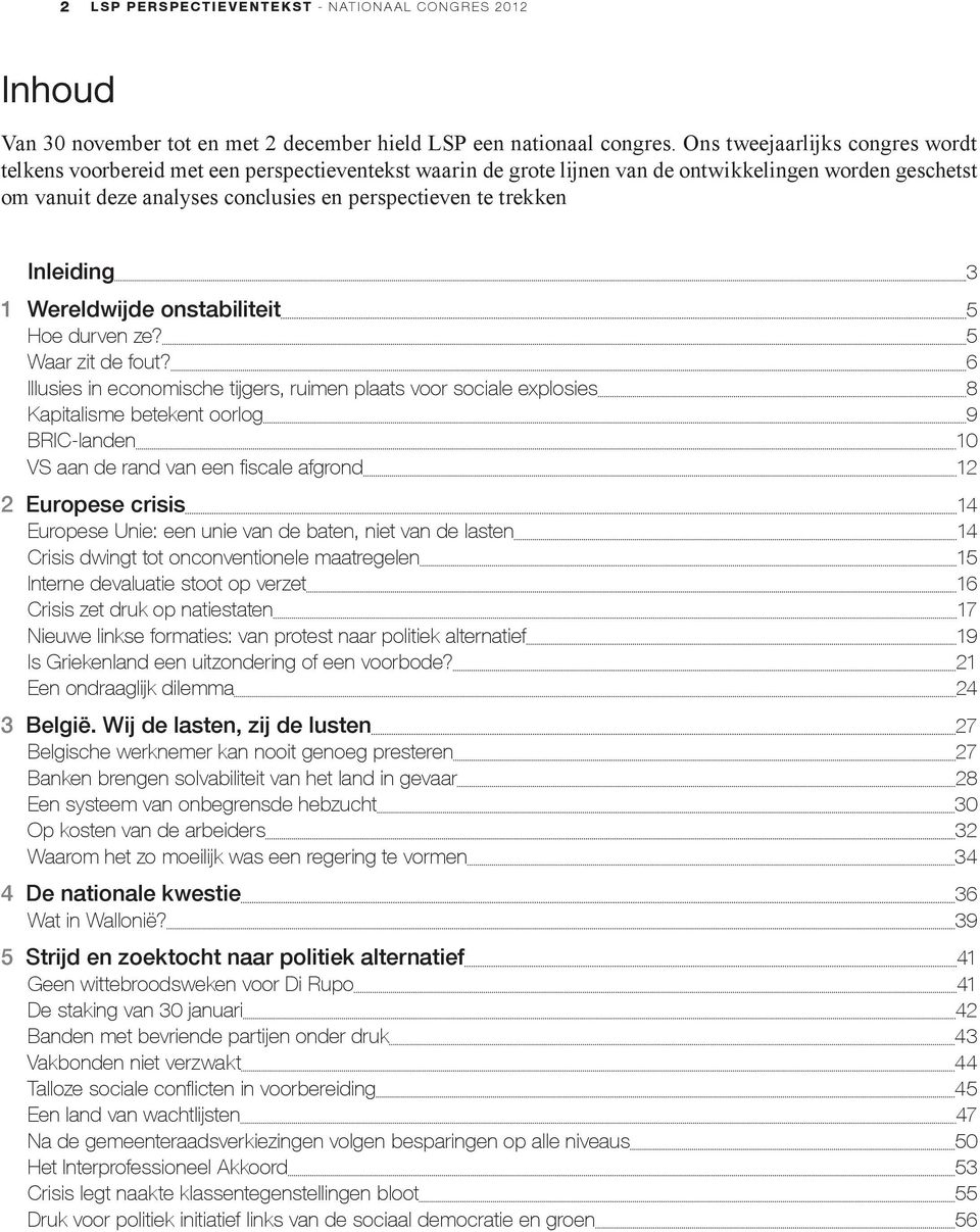 trekken Inleiding 3 1 Wereldwijde onstabiliteit 5 Hoe durven ze? 5 Waar zit de fout?