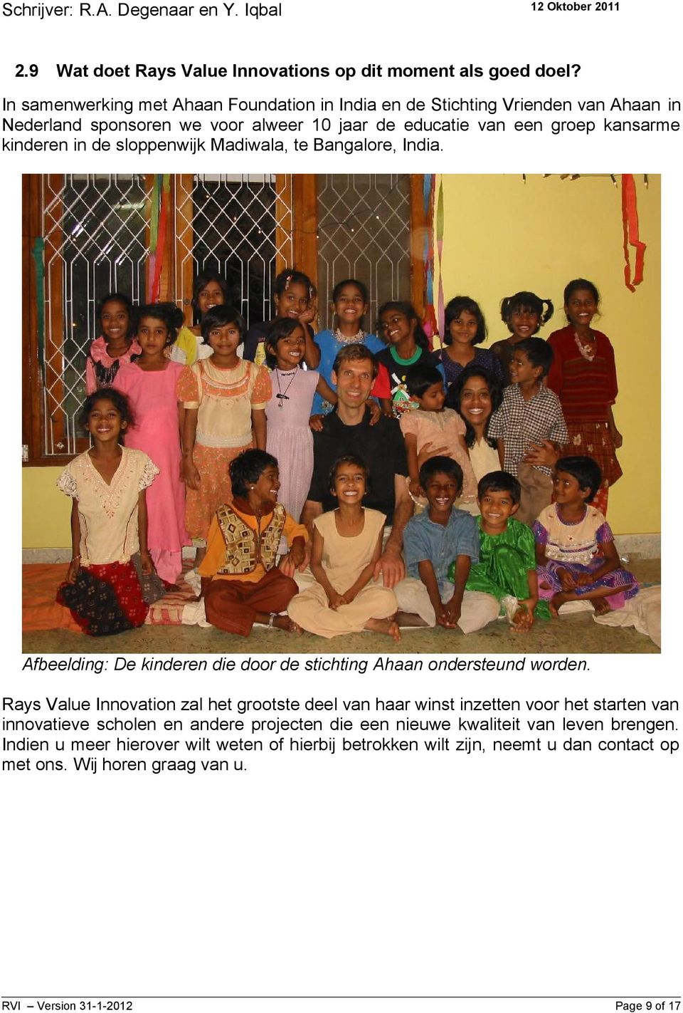 in de sloppenwijk Madiwala, te Bangalore, India. Afbeelding: De kinderen die door de stichting Ahaan ondersteund worden.