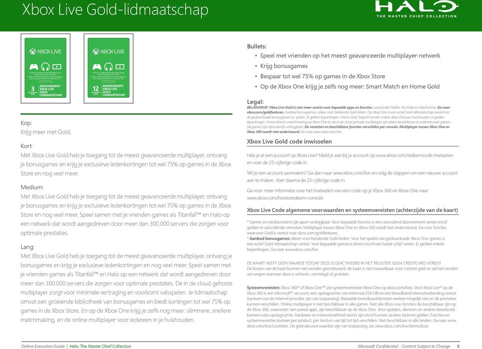 Kort: Met Xbox Live Gold heb je toegang tot de meest geavanceerde multiplayer, ontvang je bonusgames en krijg je exclusieve ledenkortingen tot wel 75% op games in de Xbox Store en nog veel meer.