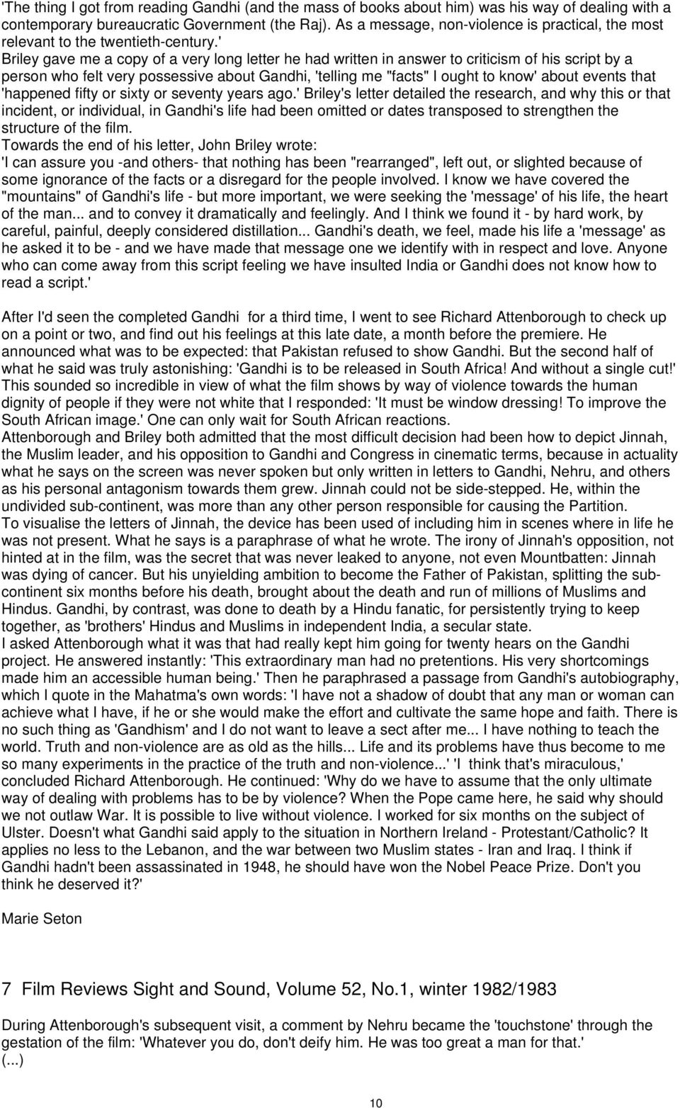 ' Briley gave me a copy of a very long letter he had written in answer to criticism of his script by a person who felt very possessive about Gandhi, 'telling me "facts" I ought to know' about events