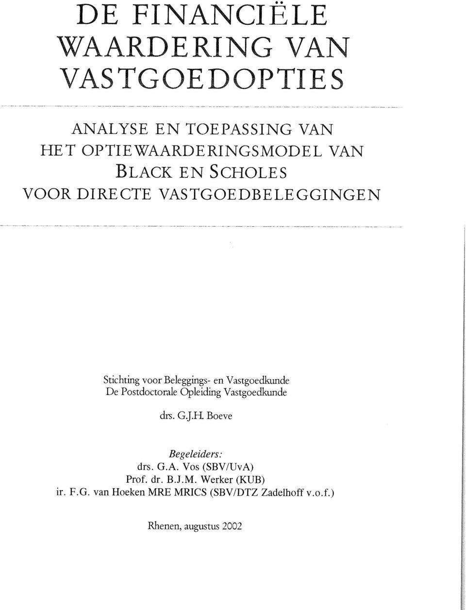 Postdoctomle Opleiding Vastgoedkunde drs. G.J.H. Boeve Begeleiders: drs. G.A.