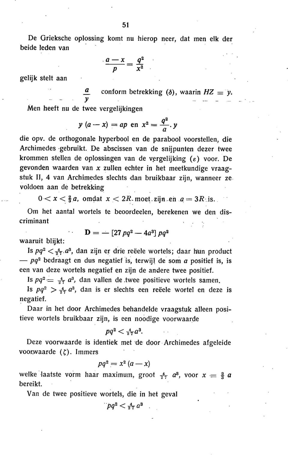 De abscissen van de snijpunten dezer twee krommen stellen de oplossingen van de vrgelijking (e) voor.