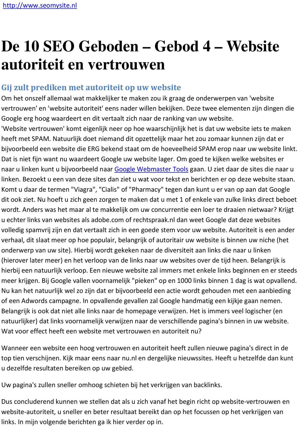 'Website vertrouwen' komt eigenlijk neer op hoe waarschijnlijk het is dat uw website iets te maken heeft met SPAM.