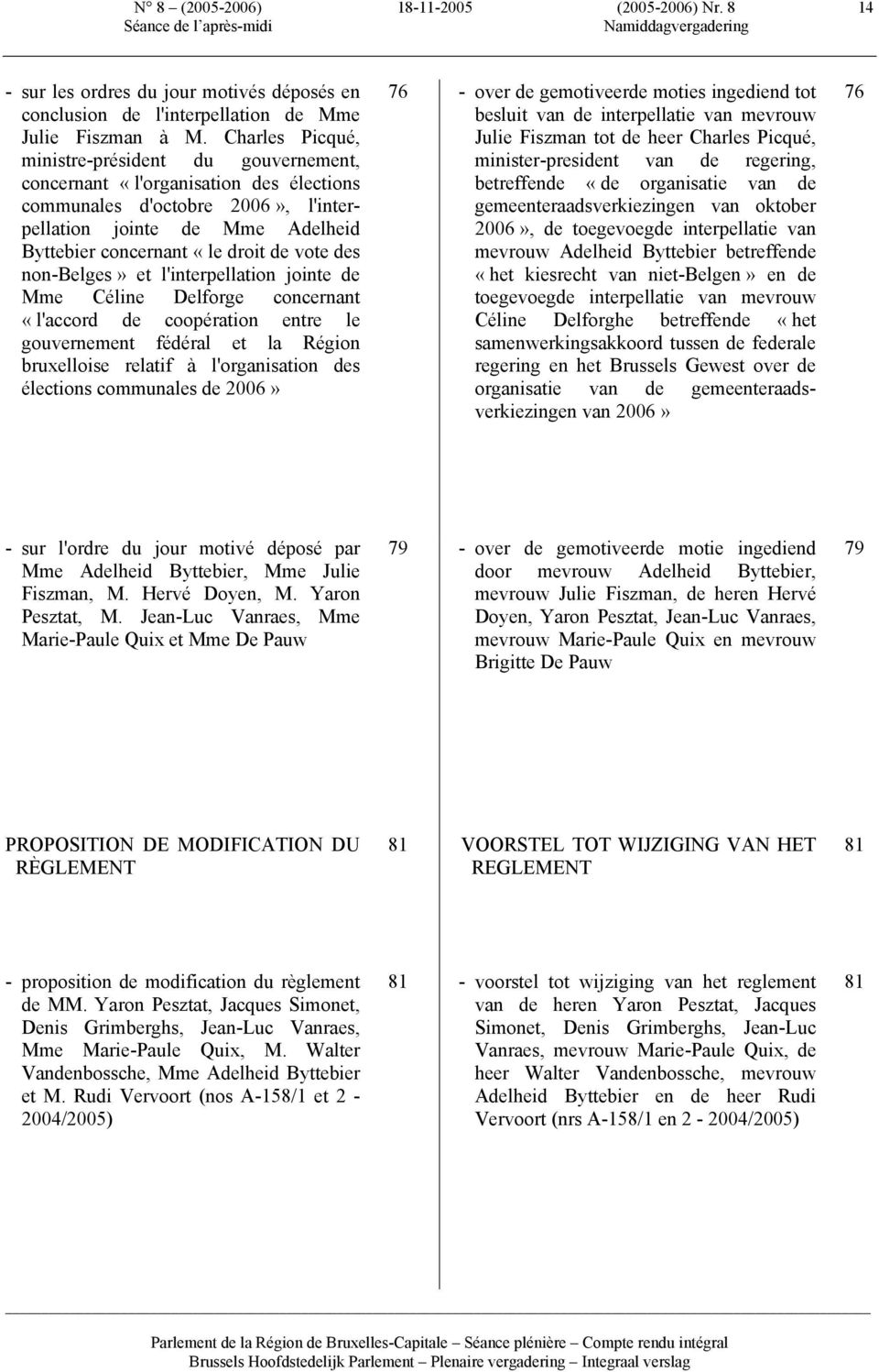 des non-belges» et l'interpellation jointe de Mme Céline Delforge concernant «l'accord de coopération entre le gouvernement fédéral et la Région bruxelloise relatif à l'organisation des élections