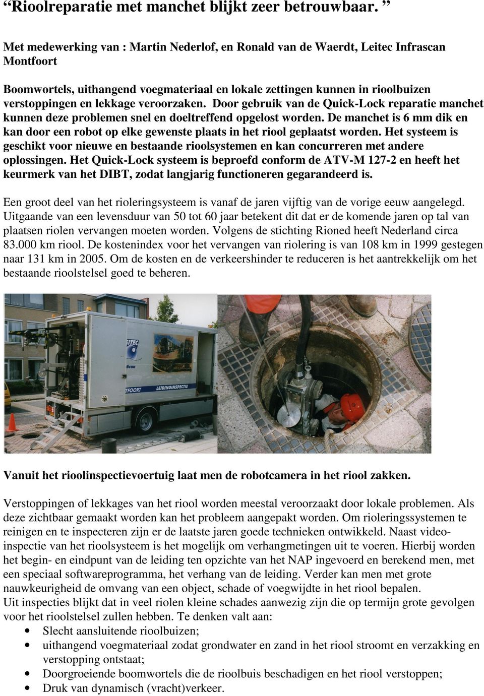 veroorzaken. Door gebruik van de Quick-Lock reparatie manchet kunnen deze problemen snel en doeltreffend opgelost worden.