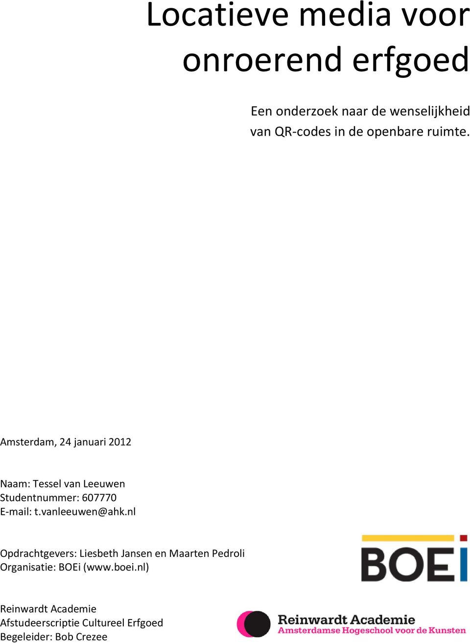 Amsterdam, 24 januari 2012 Naam: Tessel van Leeuwen Studentnummer: 607770 E-mail: t.