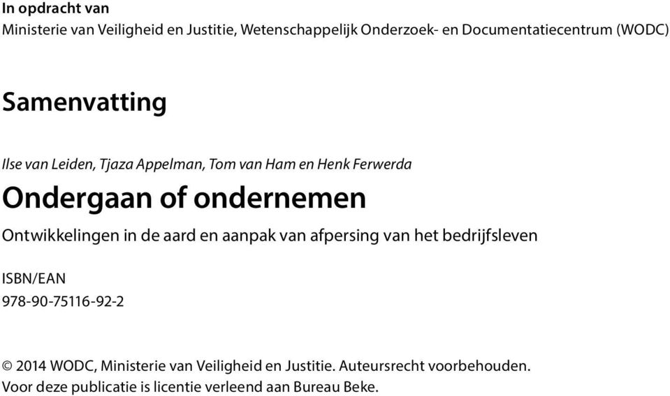 Ontwikkelingen in de aard en aanpak van afpersing van het bedrijfsleven ISBN/EAN 978-90-75116-92-2 2014 WODC,