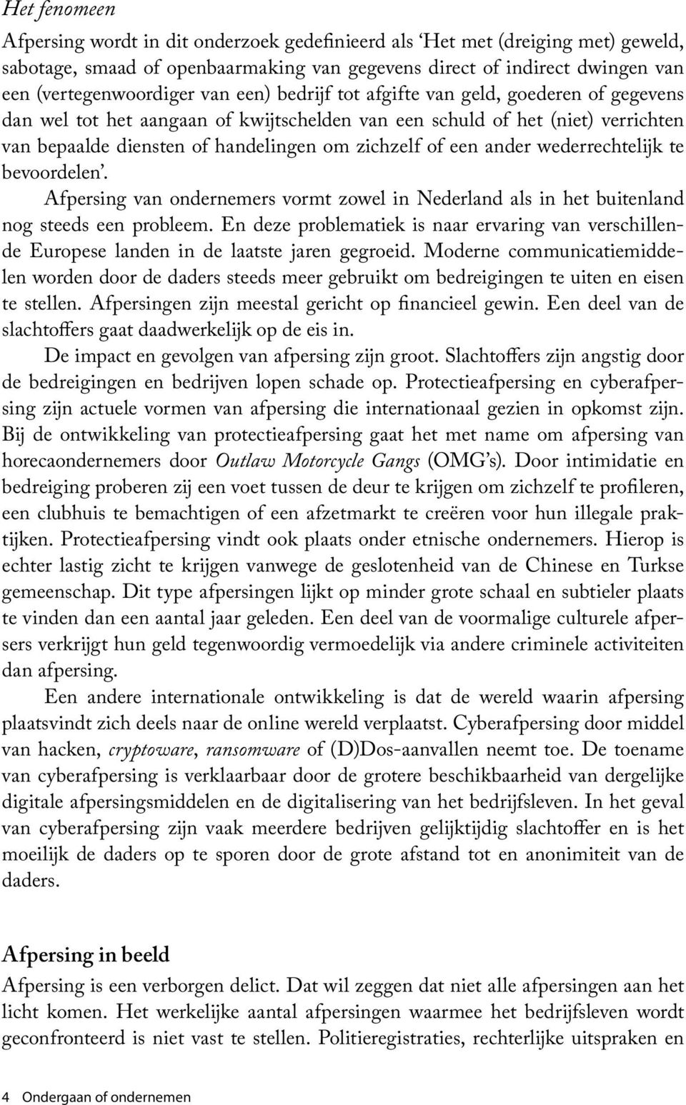 wederrechtelijk te bevoordelen. Afpersing van ondernemers vormt zowel in Nederland als in het buitenland nog steeds een probleem.