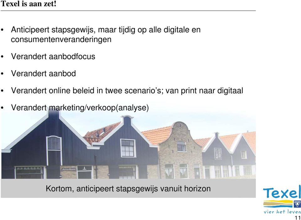 consumentenveranderingen Verandert aanbodfocus Verandert aanbod Verandert