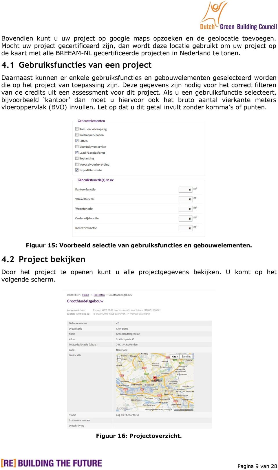 1 Gebruiksfuncties van een project Daarnaast kunnen er enkele gebruiksfuncties en gebouwelementen geselecteerd worden die op het project van toepassing zijn.