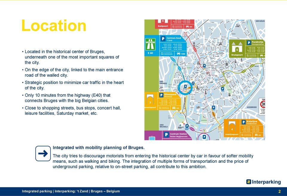 Close to shopping streets, bus stops, concert hall, leisure facilities, Saturday market, etc. Integrated with mobility planning of Bruges.