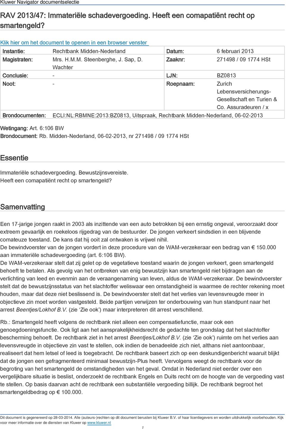 Wachter Zaaknr: Conclusie: - LJN: BZ0813 271498 / 09 1774 HSt Noot: - Roepnaam: Zurich Lebensversicherungs- Gesellschaft en Turien & Co.