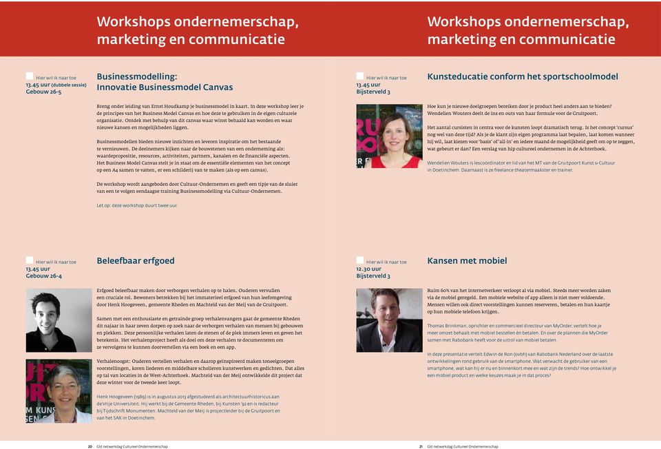 In deze workshop leer je de principes van het Business Model Canvas en hoe deze te gebruiken in de eigen culturele organisatie.