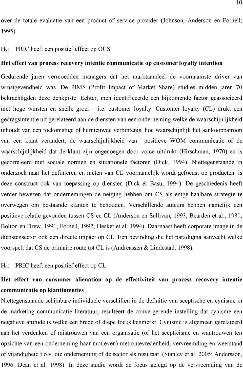 driver van winstgevendheid was. De PIMS (Profit Impact of Market Share) studies midden jaren 70 bekrachtigden deze denkpiste.