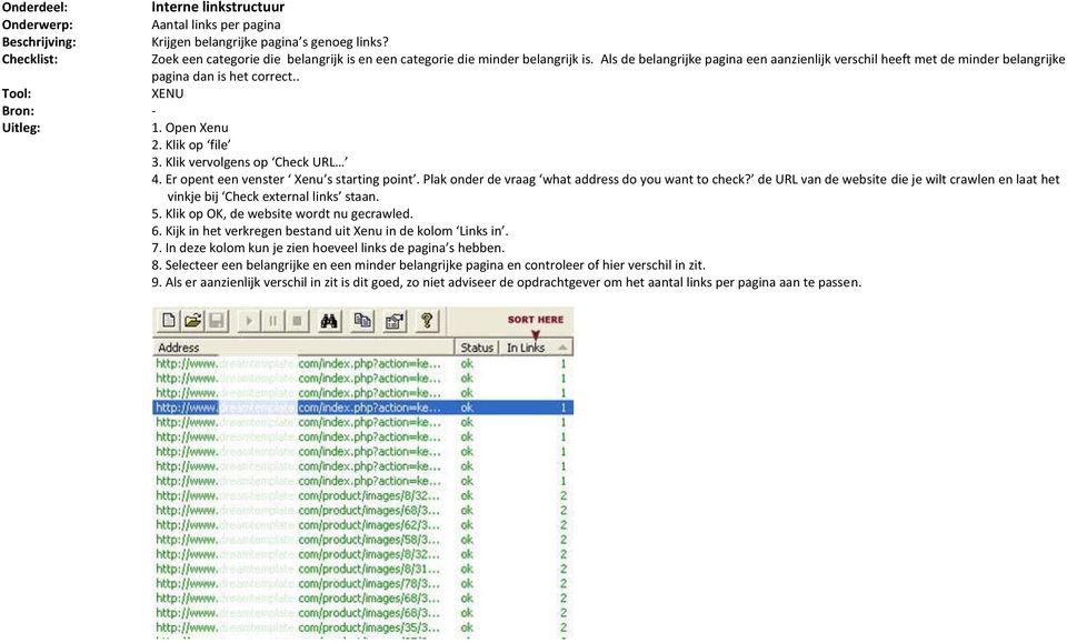 Er opent een venster Xenu s starting point. Plak onder de vraag what address do you want to check? de URL van de website die je wilt crawlen en laat het vinkje bij Check external links staan. 5.