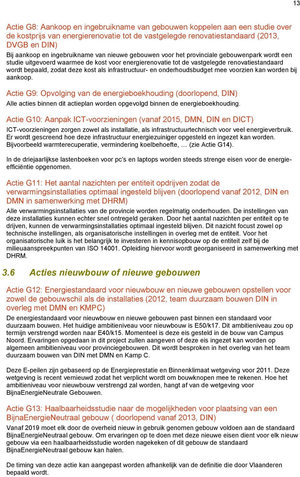 kost als infrastructuur- en onderhoudsbudget mee voorzien kan worden bij aankoop.