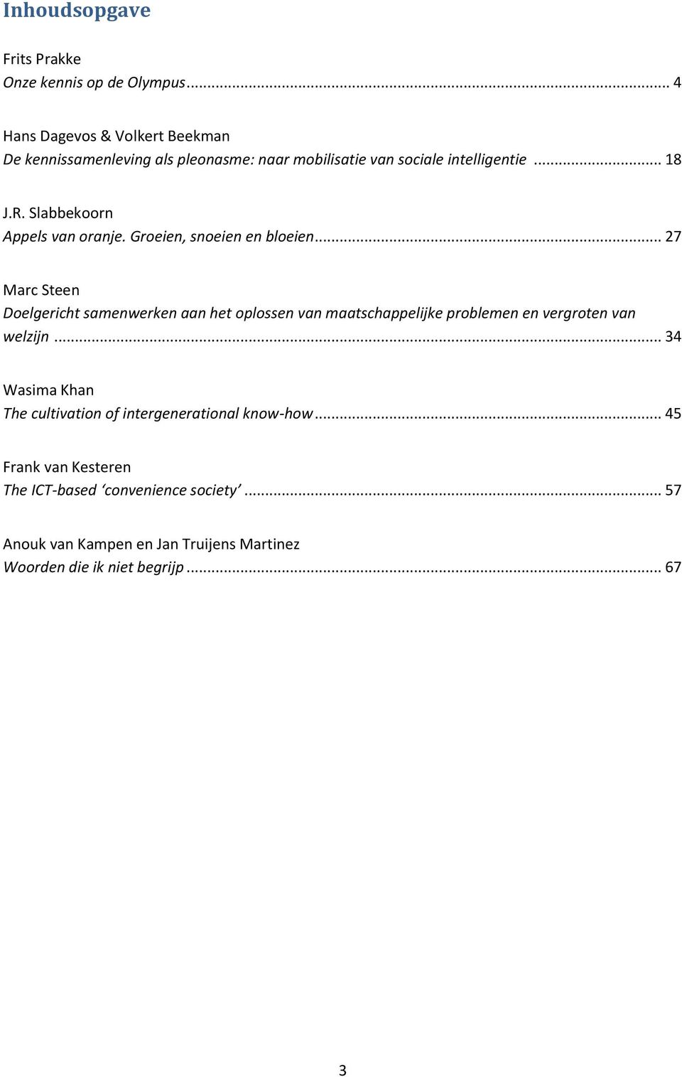 Slabbekoorn Appels van oranje. Groeien, snoeien en bloeien.