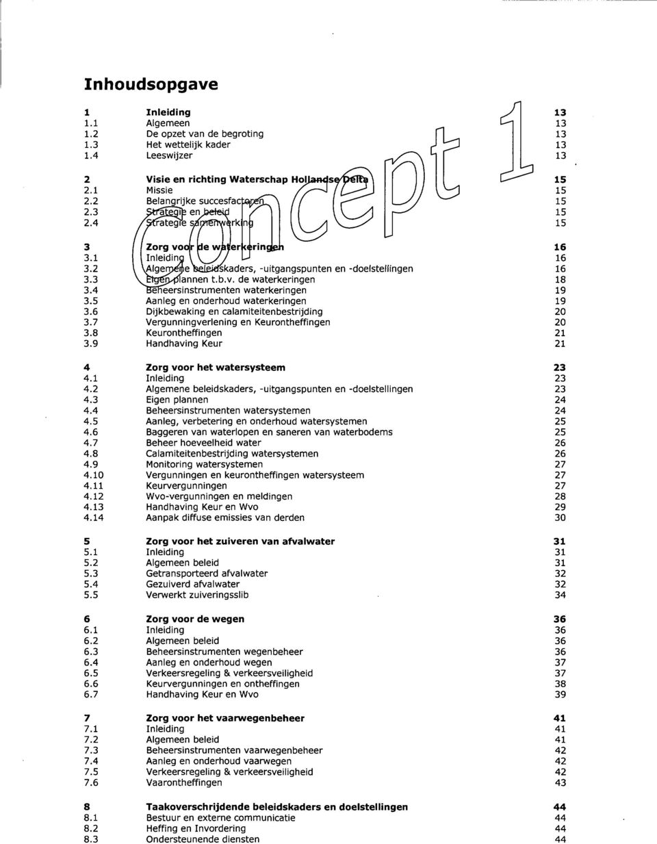 14 1 Visie en richting Waterschap HoJ, Missie Belangrijke jtfe en frategie s/ppien\vj{rkjné) Zorg voojr de w^erk^ringjeh Inleidinc ^_^ VAlgerpejpeWleidékaders, -uitgangspunten en -doelstellingen