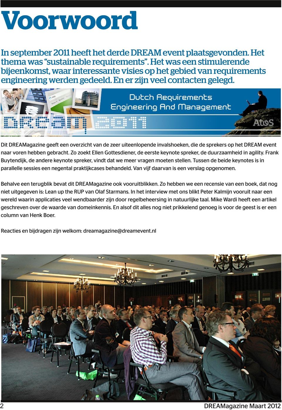 Dit DREAMagazine geeft een overzicht van de zeer uiteenlopende invalshoeken, die de sprekers op het DREAM event naar voren hebben gebracht.