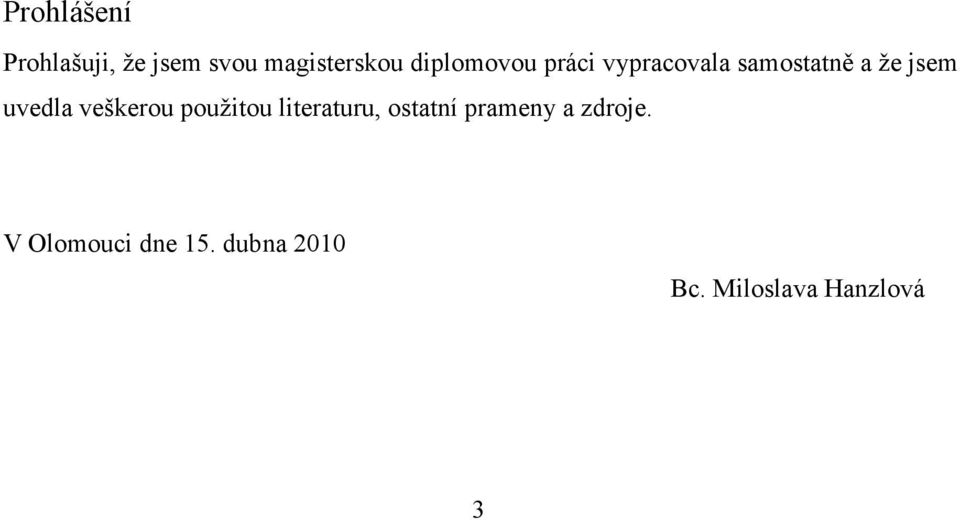 uvedla veškerou použitou literaturu, ostatní prameny