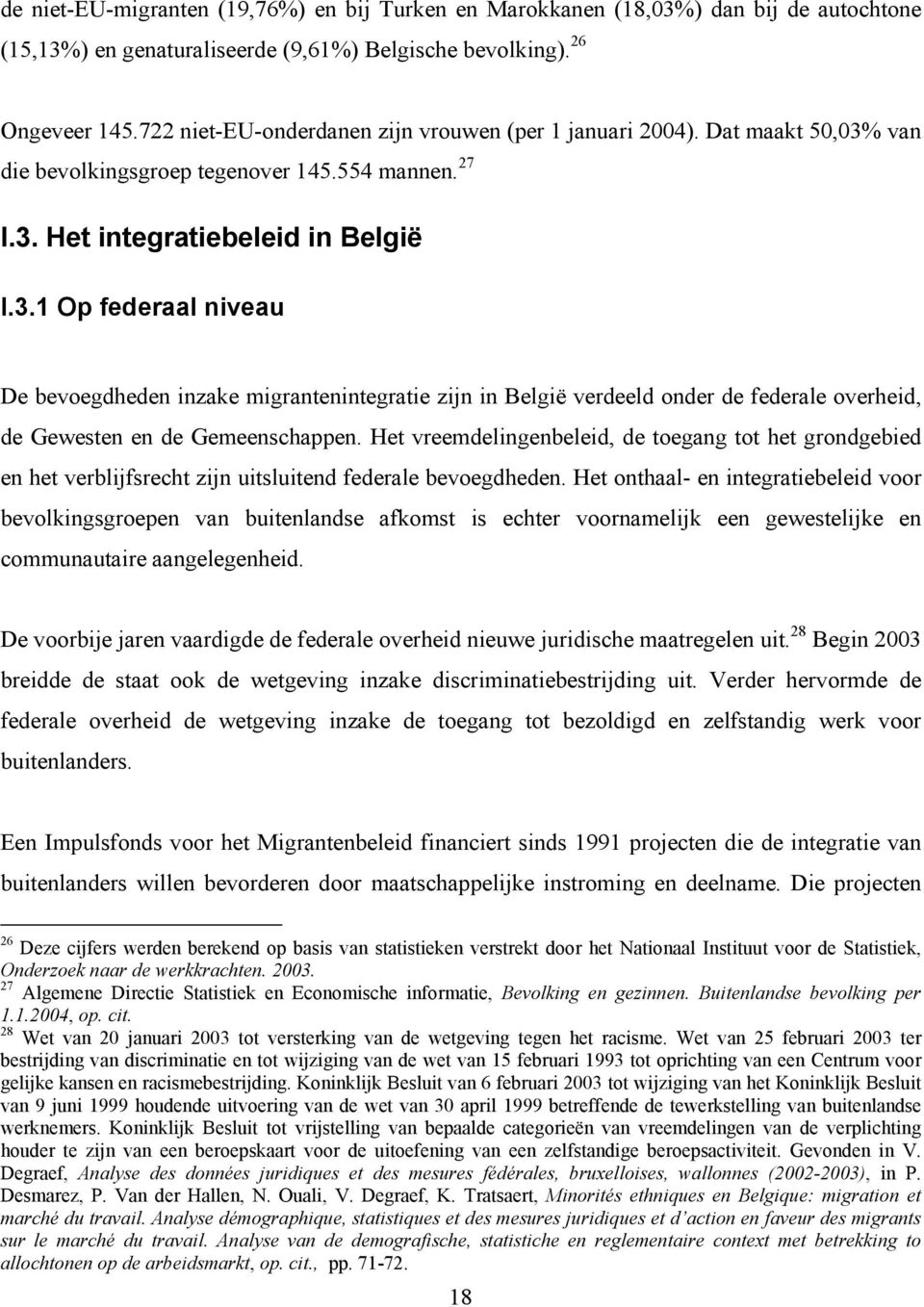 van die bevolkingsgroep tegenover 145.554 mannen. 27 I.3.