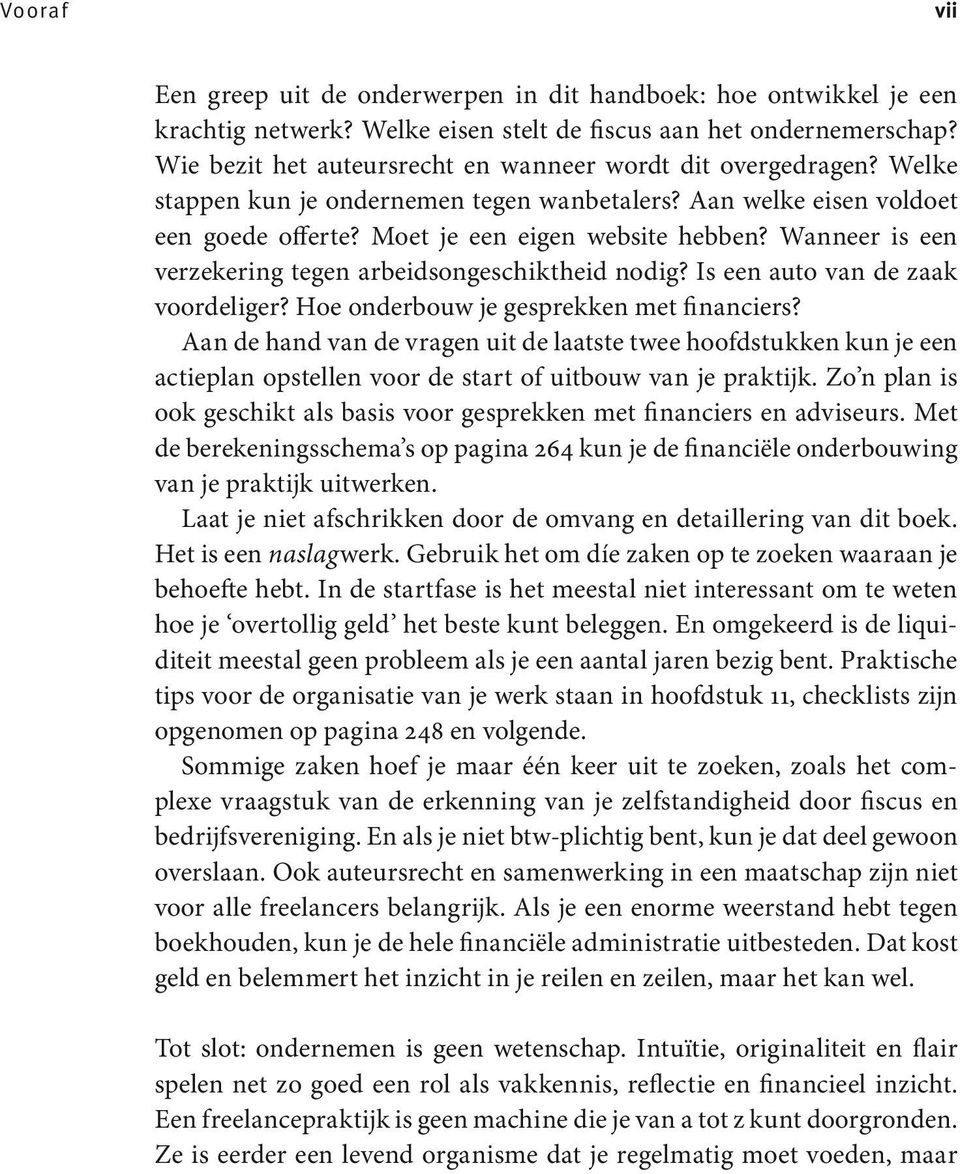 Wanneer is een verzekering tegen arbeidsongeschiktheid nodig? Is een auto van de zaak voordeliger? Hoe onderbouw je gesprekken met financiers?