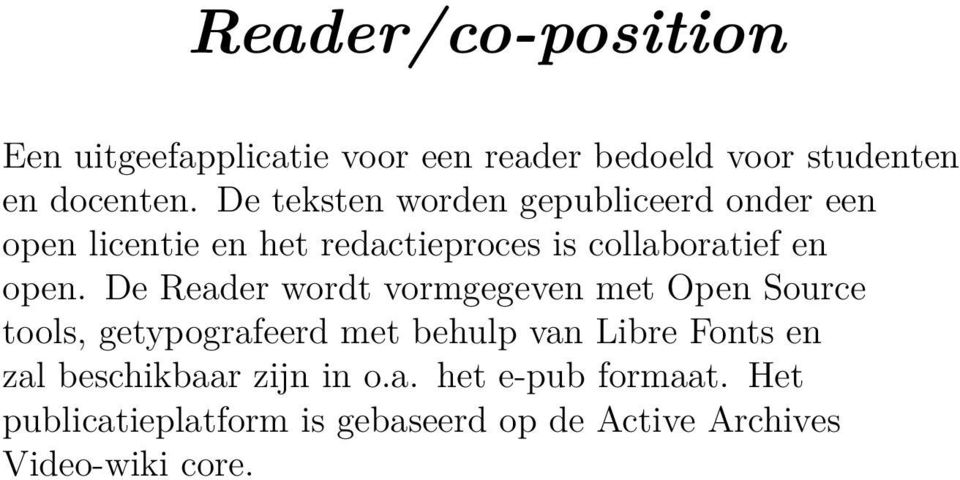 De Reader wordt vormgegeven met Open Source tools, getypografeerd met behulp van Libre Fonts en zal