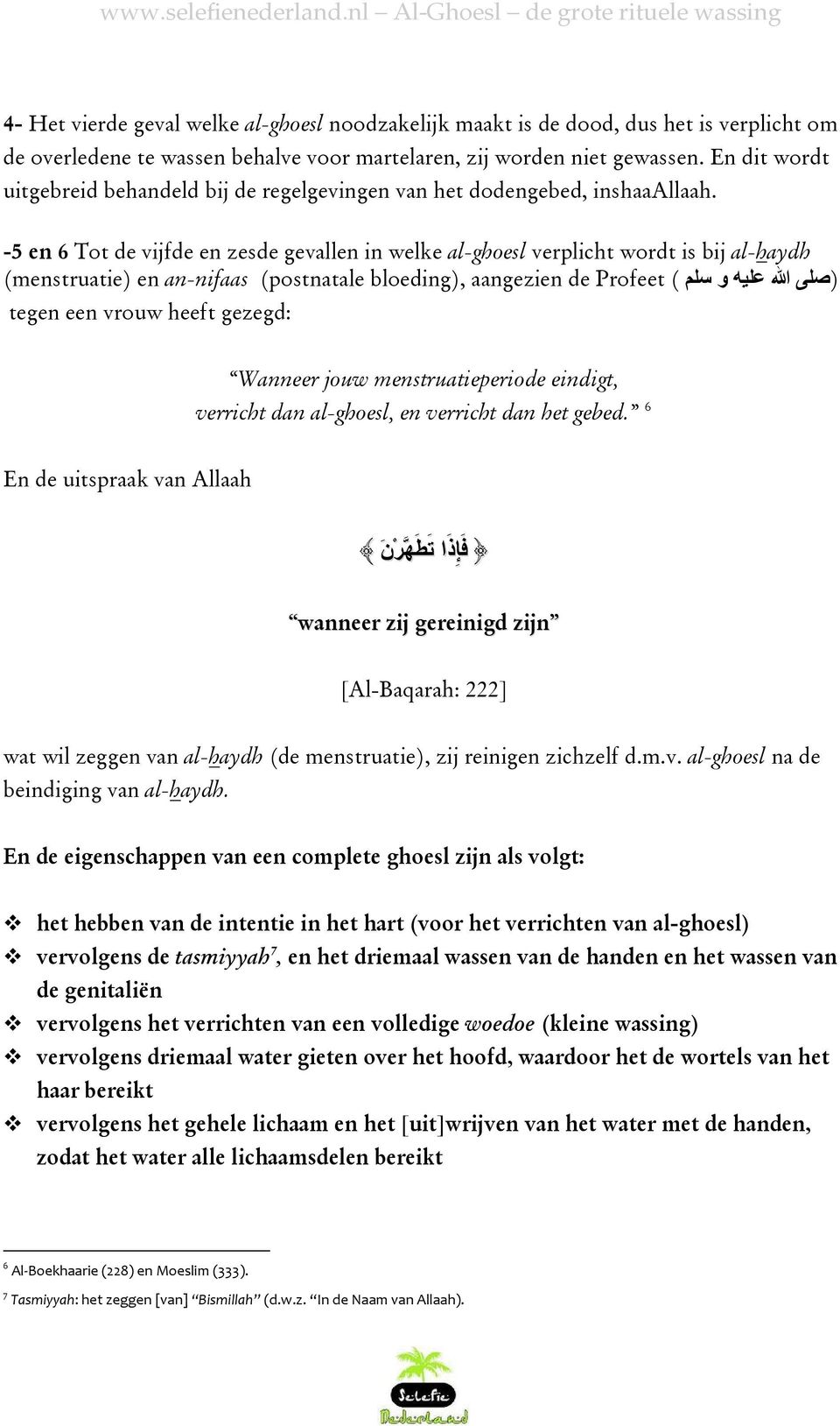 -5 en 6 Tot de vijfde en zesde gevallen in welke al-ghoesl verplicht wordt is bij al-haydh (صلى الله عليه و سلم ( Profeet (menstruatie) en an-nifaas (postnatale bloeding), aangezien de tegen een