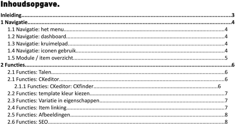 ..6 2.1.1 Functies: CKeditor: CKfinder...6 2.2 Functies: template kleur kiezen...7 2.
