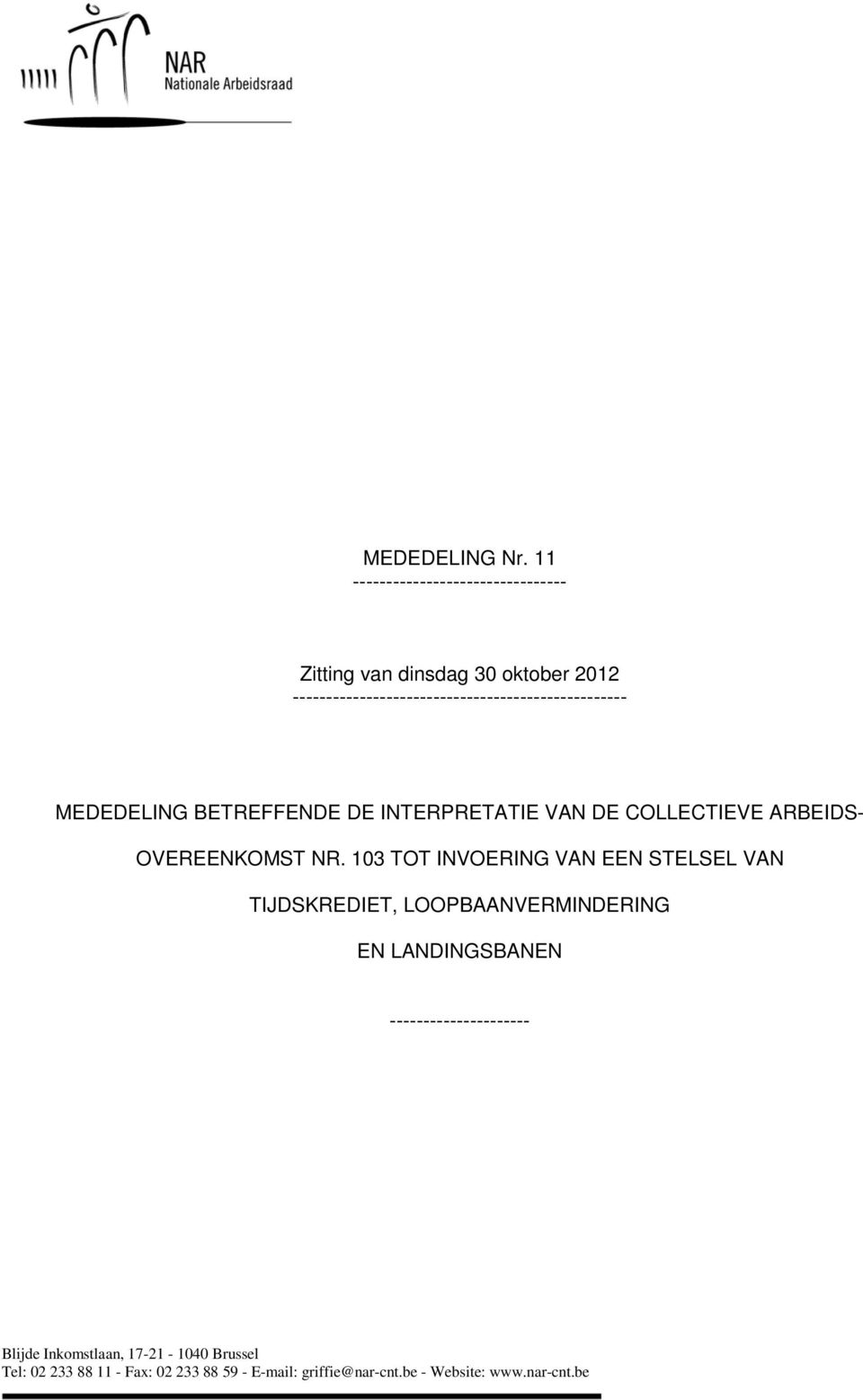 -------------------------------------------------- MEDEDELING BETREFFENDE DE INTERPRETATIE VAN DE COLLECTIEVE