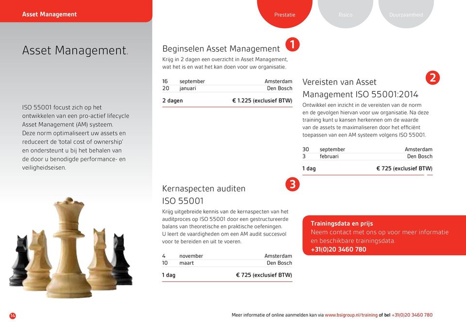 Beginselen Asset Management Krijg in 2 dagen een overzicht in Asset Management, wat het is en wat het kan doen voor uw organisatie. 16 september Amsterdam 20 januari Den Bosch 2 dagen 1.