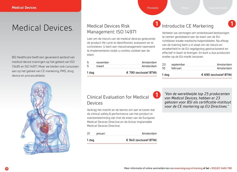 Medical Devices Risk Management: ISO 14971 Leer om de risico s van de medical devices gedurende de product life cycle te identificeren, evalueren en te controleren.