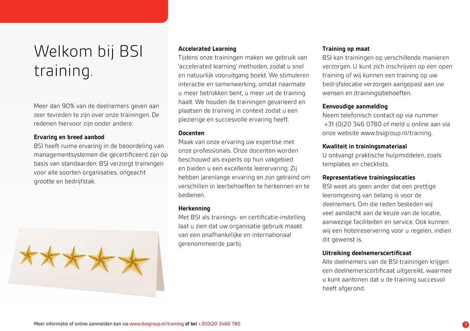 BSI verzorgt trainingen voor alle soorten organisaties, ongeacht grootte en bedrijfstak.