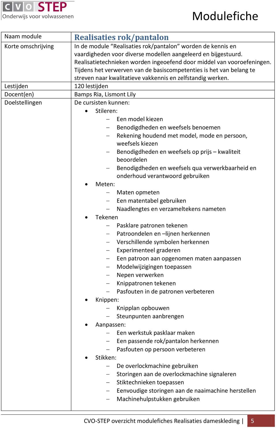 Tijdens het verwerven van de basiscompetenties is het van belang te streven naar kwalitatieve vakkennis en zelfstandig werken.