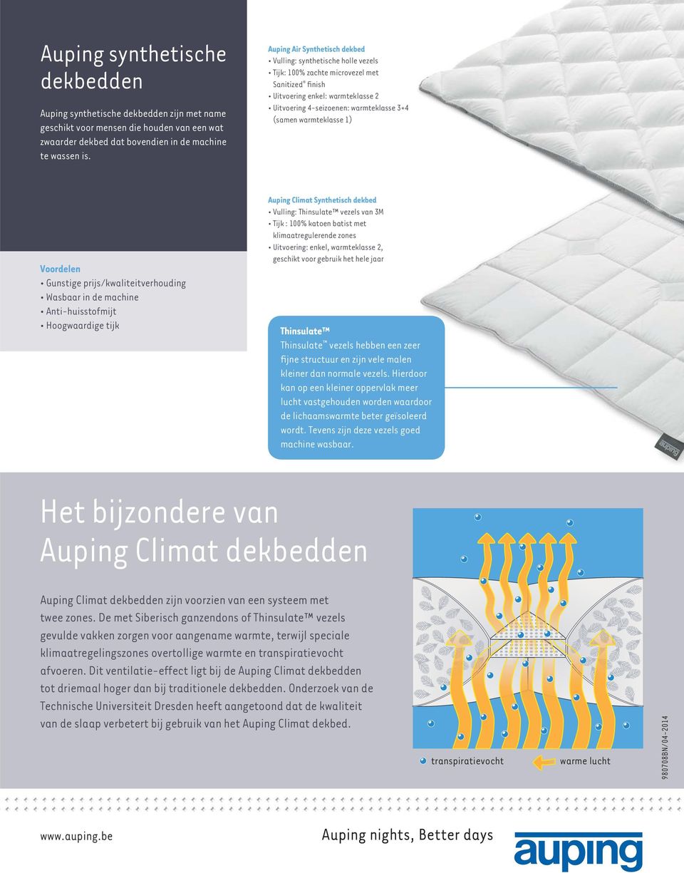 warmteklasse 1) Gunstige prijs/kwaliteitverhouding Wasbaar in de machine Anti-huisstofmijt Hoogwaardige tijk Auping Climat Synthetisch dekbed Vulling: Thinsulate vezels van 3M Tijk : 100% katoen