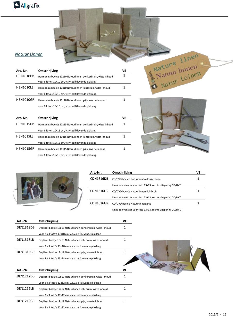 Harmonica boekje 10x15 Natuurlinnen grijs, zwarte inhoud 1 CDN1616DB CD/DVD boekje Natuurlinnen donkerbruin 1 Links een venster voor foto 13x13, rechts uitsparing CD/DVD CDN1616LB CD/DVD boekje