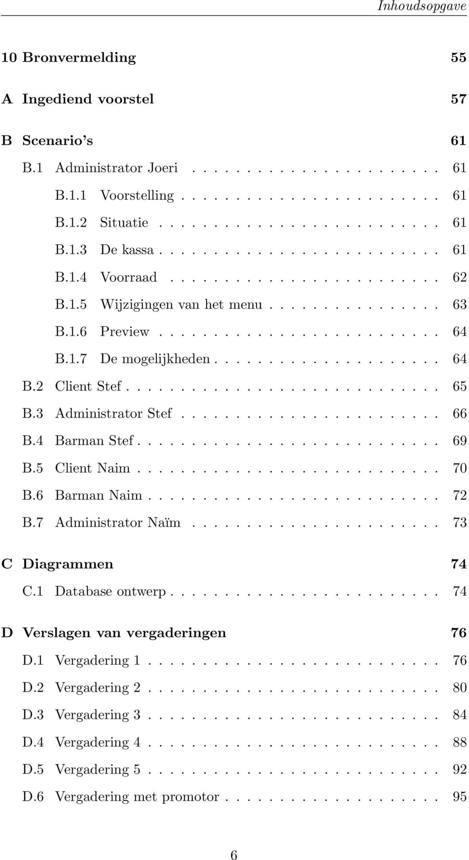 ............................ 65 B.3 Administrator Stef........................ 66 B.4 Barman Stef............................ 69 B.5 Client Naim............................ 70 B.6 Barman Naim........................... 72 B.