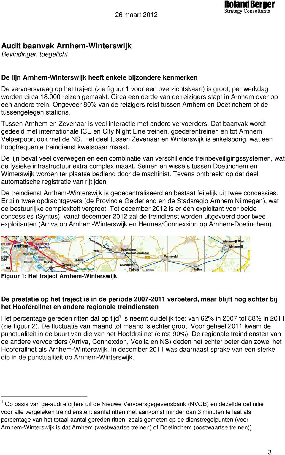 Ongeveer 80% van de reizigers reist tussen Arnhem en Doetinchem of de tussengelegen stations. Tussen Arnhem en Zevenaar is veel interactie met andere vervoerders.